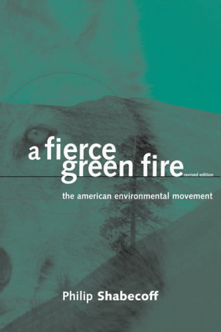 Könyv Fierce Green Fire Philip Shabecoff