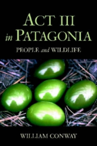 Book Act III in Patagonia William E. Conway