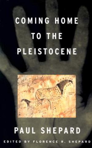 Kniha Coming Home to the Pleistocene Paul Shepard