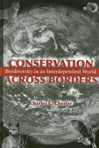 Knjiga Conservation Across Borders Charles C. Chester