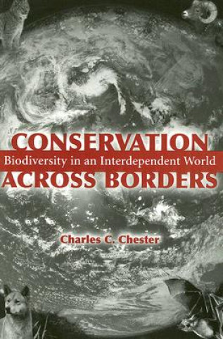 Könyv Conservation Across Borders Charles C. Chester