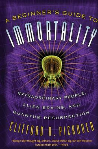 Book Beginner's Guide to Immortality Clifford A. Pickover