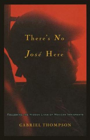 Carte There's No Jose Here Gabriel Thompson
