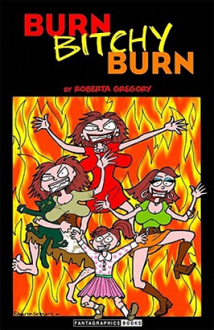 Kniha Burn, Bitchy, Burn Roberta Gregory