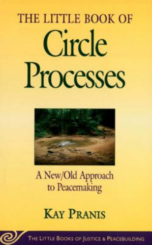 Kniha Little Book of Circle Processes Kay Pranis