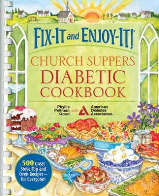 Könyv Fix-it and Enjoy-it! Church Suppers Diabetic Cookbook Phyllis Pellman Good