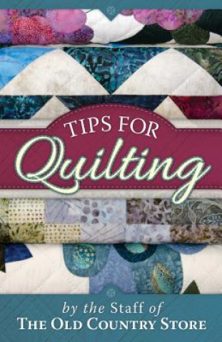 Kniha Tips for Quilting Old Country Store