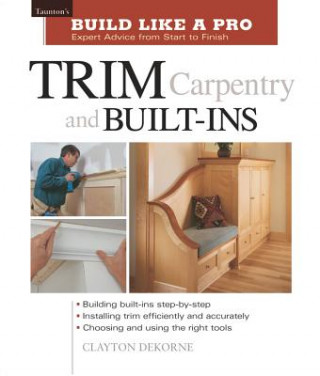 Kniha Trim Carpentry and Built-Ins Clayton DeKorne