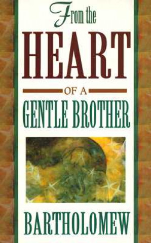 Carte From the Heart of a Gentle Brother Bartholomew