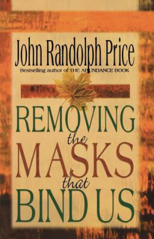 Книга Removing the Masks That Bind Us John Randolph Price