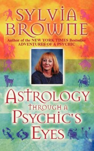 Könyv Astrology Through a Psychic's Eyes Sylvia Browne