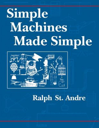 Könyv Simple Machines Made Simple Ralph E. St.Andre