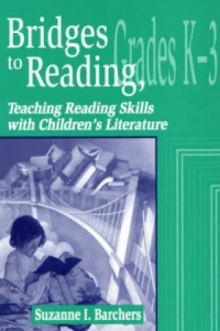 Knjiga Bridges to Reading, K-3 Suzanne I. Barchers