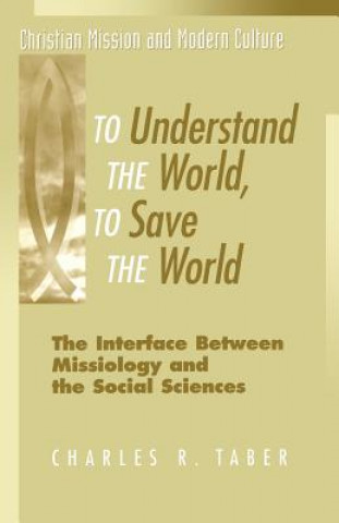 Kniha To Understand the World, to Save the World Charles R. Taber