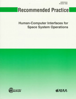 Kniha Aiaa Recommended Practice for Human-Computer Interface for Space System Operations Aiaa