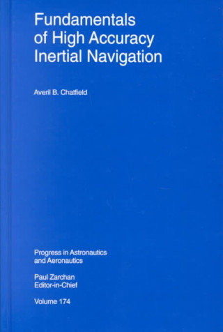 Knjiga Fundamentals of High Accuracy Inertial Navigation Averil B. Chatfield