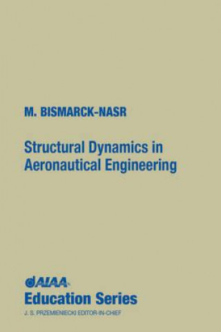 Könyv Structural Dynamics in Aeronautical Engineering Maher N.Bismarck- Naar