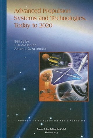 Könyv Advanced Propulsion Systems and Technologies, Today to 2020 Claudio Bruno