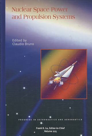 Knjiga Nuclear Space Power and Propulsion Systems Claudio Bruno