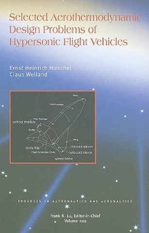 Książka Selected Aerothermodynamic Design Problems of Hypersonic Flight Vehicles Ernst-Heinrich Hirschel