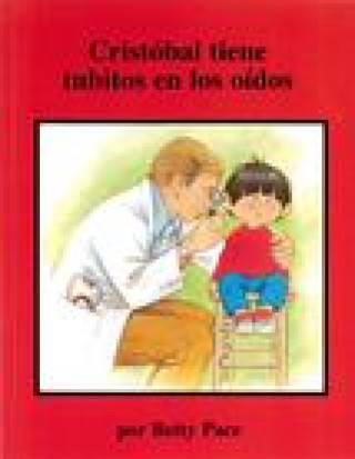 Книга Cristobal Tiene Tubitos En Los Oidos (Chris Gets Ear Tubes) Betty Pace