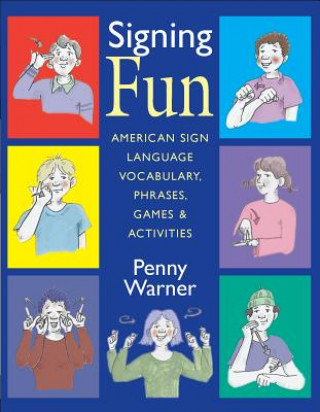 Könyv Signing Fun - American Sign Language Vocabulary, Phrases, Games and Activities Penny Warner