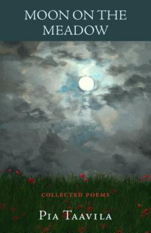 Książka Moon on the Meadow - Collected Poems Pia Taavila