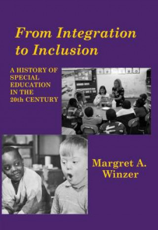 Carte From Integration to Inclusion - A History of Special Education in the 20th Century Margret A. Winzer