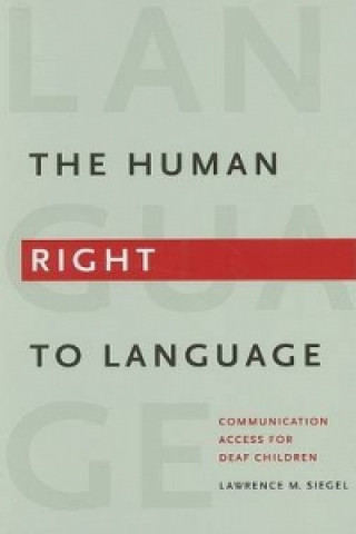 Libro Human Right to Language - Communication Access Deaf Children Lawrence J. Siegel