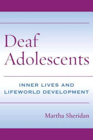 Buch Deaf Adolescents - Inner Lives and Lifeworld Development Martha Sheridan