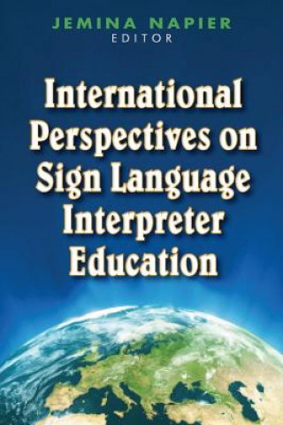 Kniha International Perspectives on Sign Language Interpreter Education Jemina Napier