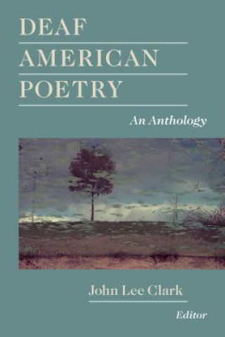 Könyv Deaf American Poetry - an Anthology John Lee Clark