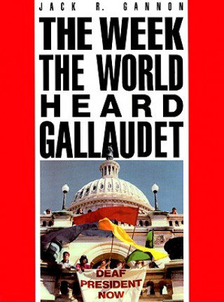 Knjiga Week the World Heard Gallaudet Jack R. Gannon