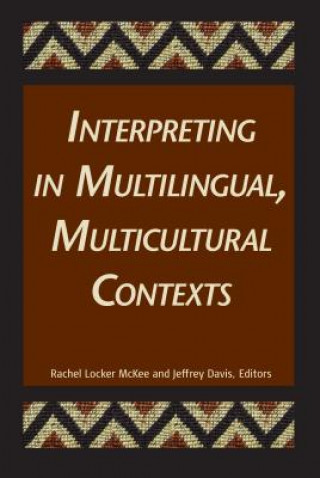 Könyv Interpreting in Multilingual, Multicultural Contexts Rachel Locker Mckee