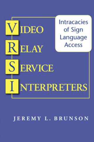 Carte Video Relay Service Interpreters - Intricacies of Sign Language Access Jeremy L. Brunson