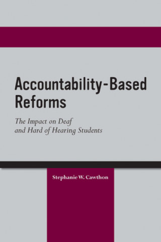 Carte Accountability Based Reforms - The Impact on Deaf and Hard of Hearing Students Stephanie Cawthorn