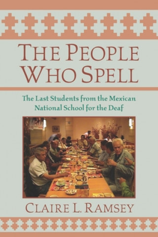 Kniha People Who Spell - the Last Students from the Mexican National School for the Deaf Claire L. Ramsey