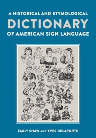 Kniha Historical and Etymological Dictionary of American Sign Language Emily Shaw