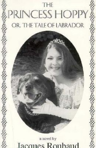 Könyv Princess Hoppy, Or, the Tale of Labrador Jacques Roubaud