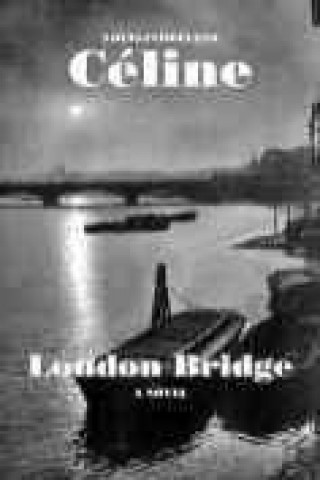 Kniha London Bridge Louis Ferdinand Celine