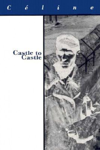 Könyv Castle to Castle Louis-Ferdinand Celine