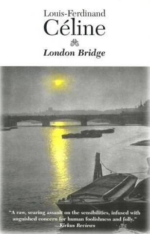 Kniha London Bridge Louis Ferdinand Celine