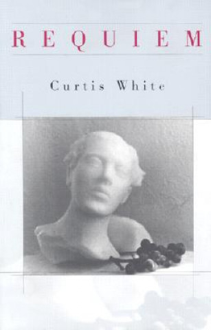 Book Requiem Curtis White