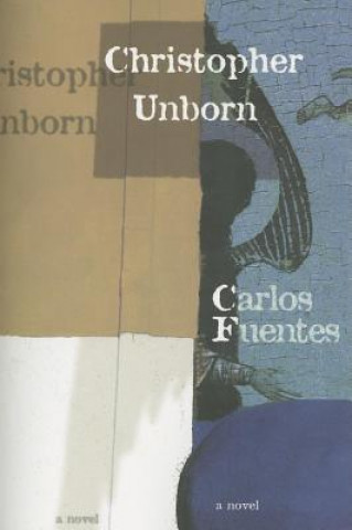 Kniha Christopher Unborn Carlos Fuentes