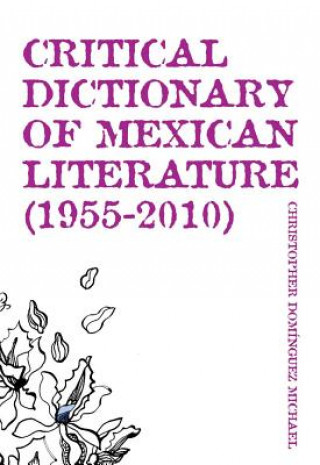 Книга Critical Dictionary of Mexican Literature (1955-2010) Christopher D. Michael