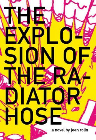 Könyv Explosion of the Radiator Hose Jean Rolin