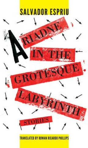 Kniha Ariadne in the Grotesque Labyrinth Salvador Espriu