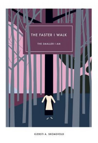 Kniha Faster I Walk, the Smaller I Am Kjersti A. Skomsvold