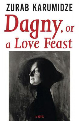 Kniha Dagny, or a Love Feast Zurab Karumidze