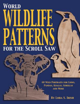 Könyv World Wildlife Patterns for the Scroll Saw Lora S. Irish